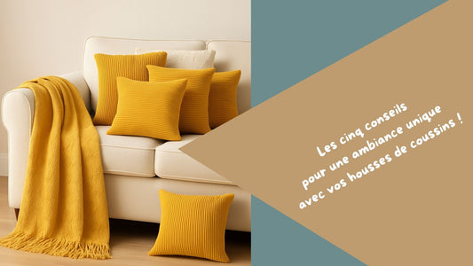 Les cinq conseils pour une ambiance unique avec vos housses de coussins !